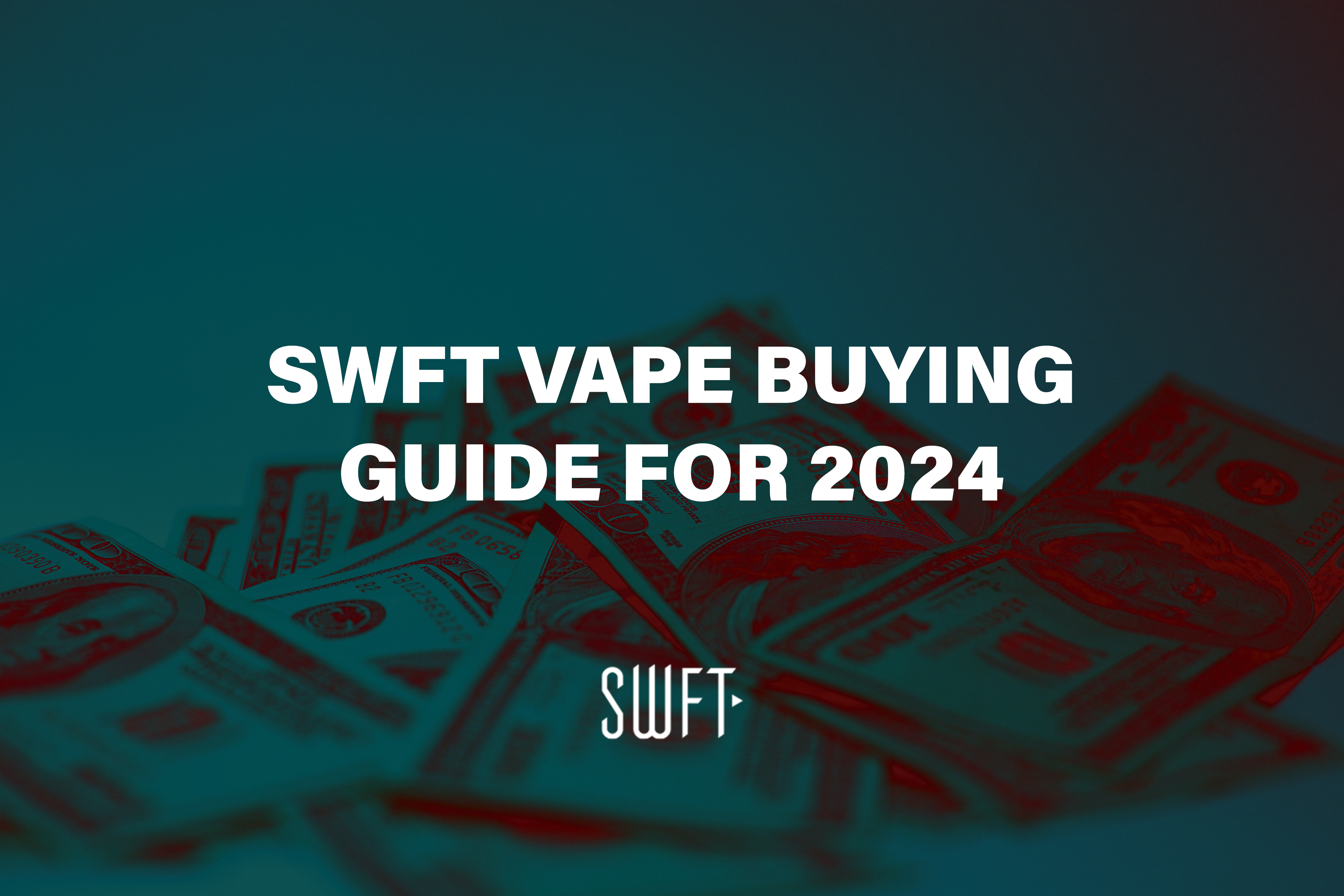 SWFT Vape Buying Guide For 2024